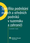 kniha Specifika podnikání malých a středních podniků v tuzemsku a zahraničí, Wolters Kluwer 2010