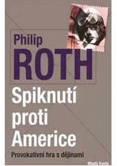 kniha Spiknutí proti Americe [provokativní hra s dějinami], Mladá fronta 2012