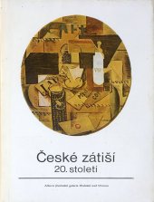 kniha České zátiší 20. století katalog výstavy, Hluboká nad Vltavou duben-říjen 1988, Alšova jihočeská galerie 1988