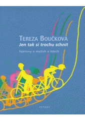 kniha Jen tak si trochu schnít (fejetony o mužích a lidech), Petrov 2004