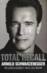 kniha Total Recall My Unbelievably True Life Story, Simon & Schuster 2013