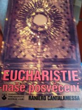 kniha Eucharistie - naše posvěcení tajemství poslední večeře, Karmelitánské nakladatelství 1997