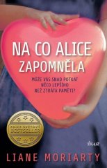 kniha Na co Alice zapomněla Může vás snad potkat něco lepšího než ztráta paměti?, Ikar 2023