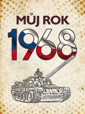 kniha Můj rok 1968, BizBooks 2018