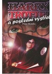 kniha Harry Trottel - poslední výstřel, Bohemia Books 2007
