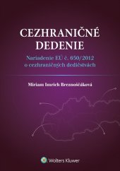 kniha Cezhraničné dedenie Nariadenie EÚ č. 650/2012 o cezhraničných dedičstvách, Wolters Kluwer 2015