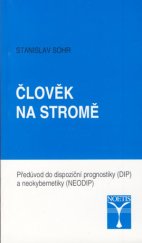 kniha Člověk na stromě předúvod do dispoziční prognostiky (DIP) a neokybernetiky (NEODIP), Dimensis 2000