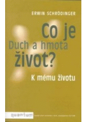 kniha Co je život? Duch a hmota ; K mému životu, VUTIUM 2004