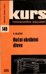 kniha Ruční obrábění dřeva Zákl. poznatky pro dělníky a prac. kolektivy v dřevařské výrobě a pomůcka ke školení a opakování, SNTL 1967
