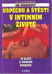 kniha Jak dosáhnout úspěchu a štěstí v intimním životě 10 klíčů k branám rozkoše, Coma 1993