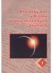kniha Prorocký dar v Písmu a v adventistických dějinách, Advent-Orion pro Církev adventistů sedmého dne 2008