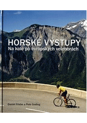 kniha Horské výstupy na kole po evropských velehorách, Svojtka & Co. 2013