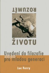 kniha Rozumět životu uvedení do filozofie (nejen) pro mladou generaci, Rybka Publishers 2008