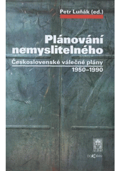 kniha Plánování nemyslitelného československé válečné plány 1950-1990, Ústav pro soudobé dějiny AV ČR 2008