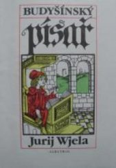 kniha Budyšínský písař hist. román o Petrovi z Přišec : pro čtenáře od 10 let, Albatros 1986