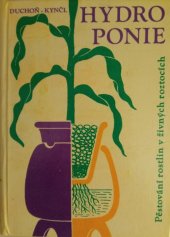 kniha Hydroponie pěstování rostlin v živných roztocích : populárně naučná četba pro žáky všeobec. vzdělávacích a zeměd. škol, SPN 1967