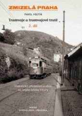 kniha Tramvaje a tramvajové tratě. 2. díl, - Historická předměstí a obce na levém břehu Vltavy, Paseka 2011