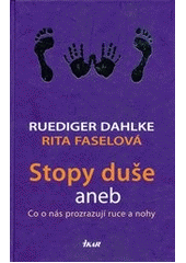 kniha Stopy duše, aneb, Co o nás prozrazují ruce a nohy, Ikar 2012