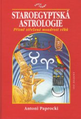 kniha Staroegyptská astrologie přísně střežená moudrost věků, Ivo Železný 2000