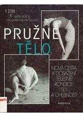 kniha Pružné tělo nová cesta k dosažení tělesné kondice, síly a ohebnosti, Knižní klub 1997