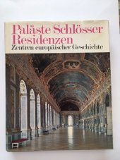 kniha Paläste, Schlösser, Residenzen Zentren Europäischer Geschichte, Artia 1979