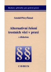 kniha Alternativní řešení trestních věcí v praxi, C. H. Beck 2000