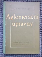 kniha Aglomerační úpravny Určeno inženýrům a techn. pracovníkům zaměstnaným při úpravě železných rud, učební pomůcka studentům, SNTL 1956