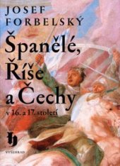 kniha Španělé, Říše a Čechy v 16. a 17. století osudy generála Baltasara Marradase, Vyšehrad 2006