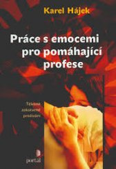 kniha Práce s emocemi pro pomáhající profese tělesně zakotvené prožívání, Portál 2012