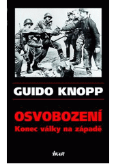 kniha Osvobození konec války na západě, Ikar 2007