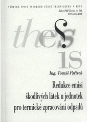 kniha Redukce emisí škodlivých látek u jednotek pro termické zpracování odpadů = Reduction of harmful emissions in units for thermal processing of wastes : zkrácená verze Ph.D. Thesis, Vysoké učení technické v Brně 2009
