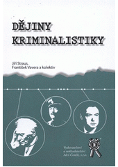 kniha Dějiny kriminalistiky, Aleš Čeněk 2012