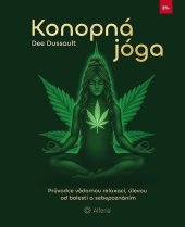 kniha Konopná jóga Průvodce vědomou relaxací, úlevou od bolesti a sebepoznáním, Alferia 2025