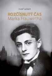kniha Rozčísnutý čas Marka Frauwirtha, Centrum české historie 2022