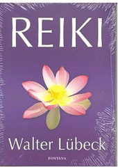 kniha Reiki úplný návod pro praxi Reiki od základního úvodu až k dokonalému zvládání techniky, Fontána 2008