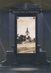 kniha Zaniklé obce na Sokolovsku, Krajské muzeum Sokolov 2005
