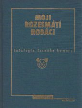 kniha Moji rozesmátí rodáci antologie českého humoru, Knižní klub 1997