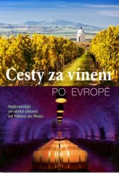 kniha Cesty za vínem po Evropě Nejkrásnější vinařské oblasti od Pálavy po Rionu, Svojtka & Co. 2017