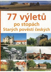 kniha 77 výletů po stopách Starých pověstí českých, Knižní klub 2013