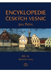 kniha Encyklopedie českých vesnic - Díl IV. Díl IV., - Ústecký kraj - severozápadní Čechy - Ústecký kraj - severozápadní Čechy, Libri 2009