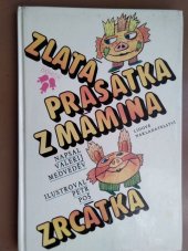 kniha Zlatá prasátka z mámina zrcátka Pro děti od 5 let, Lidové nakladatelství 1990