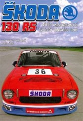 kniha Škoda 130 RS, vítěz Mistrovství Evropy značek 1981, GT Club 2006