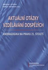 kniha Aktuální otázky vzdělávání dospělých andragogika na prahu 21. století, Univerzita Jana Amose Komenského 2011