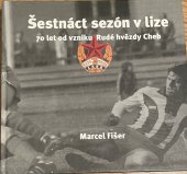 kniha Šestnáct sezón v lize 70 let od vzniku Rudé hvězdy Cheb, Galerie výtvarného umění v Chebu 2022