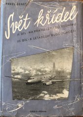kniha Svět křídel II. Díl Na Prahu letu do vesmíru  III díl K letadlům budoucnosti , Orbis - Praha 1949