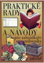 kniha Praktické rady a návody pro zahrádkáře a milovníky zahrad, Knižní expres 2006