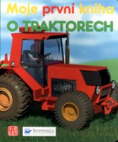 kniha Moje první kniha o traktorech, Svojtka & Co. 2003