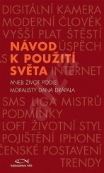 kniha Návod k použití světa, aneb, Život podle moralisty Dana Drápala, KMS 2009