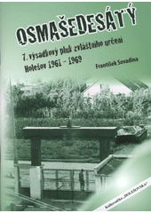 kniha Osmašedesátý 7. výsadkový pluk zvláštního určení - Holešov 1961-1969, Město Holešov 2008