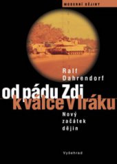 kniha Od pádu Zdi k válce v Iráku nový začátek dějin, Vyšehrad 2008